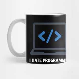 i hate programming Mug